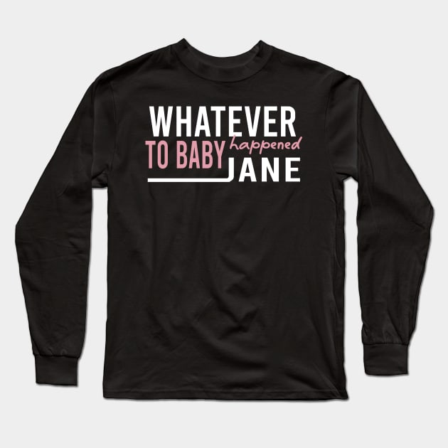 Whatever Happened To Baby Jane Long Sleeve T-Shirt by Mortensen